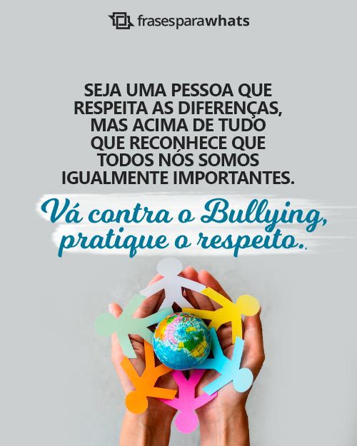 Frases contra o Bullying: Pratique o respeito - Frases para Whats