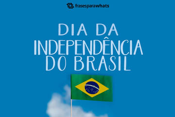 Frases para o Dia da Independência do Brasil