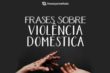 Frases sobre Violência Doméstica
