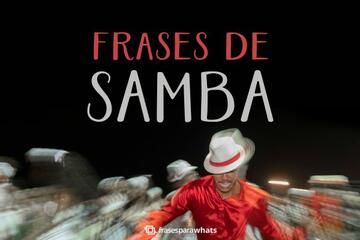 Frases de Samba para Compartilhar Cultura, Alegria e Amor